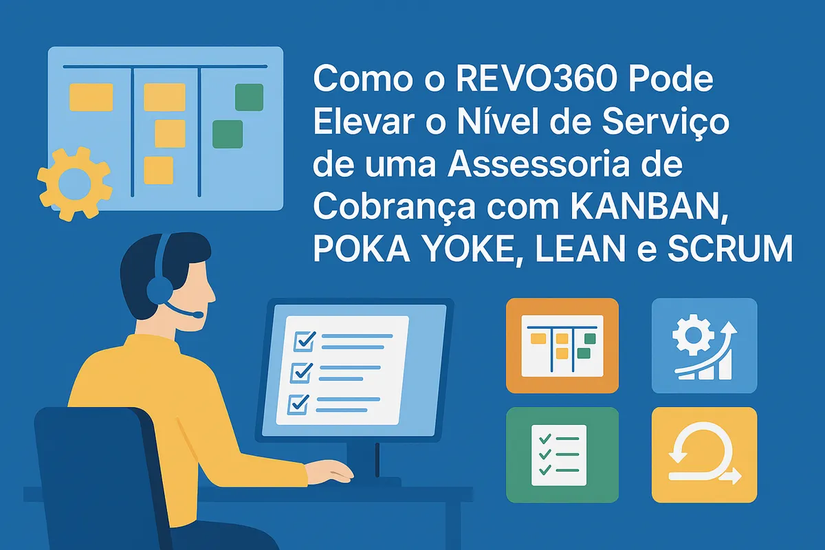 Como o revo360 Pode Elevar o Nível de Serviço de sua Assessoria de Cobrança com KANBAN, POKA YOKE, LEAN e SCRUM